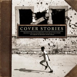Cover Stories: Brandi Carlile Celebrates 10 Years of The Story (An Album to Benefit War Child) — Indigo Girls