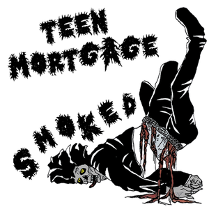 Smoked — Teen Mortgage