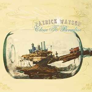Close To Paradise — Patrick Watson
