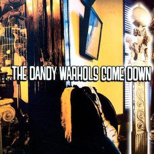 The Dandy Warhols Come Down — The Dandy Warhols