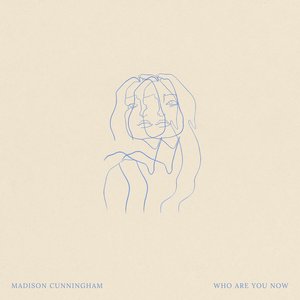 Who Are You Now — Madison Cunningham