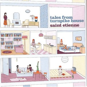 Tales from Turnpike House — Saint Etienne