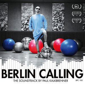 Berlin Calling (The Soundtrack By Paul Kalkbrenner) — Paul Kalkbrenner