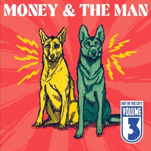 VOLUME III: HOT IN THE CITY — Money & The Man