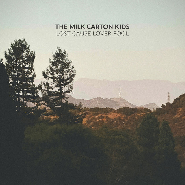 Lost Cause Lover Fool — The Milk Carton Kids