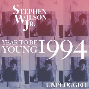 Year to Be Young 1994 (Unplugged) — Stephen Wilson Jr.