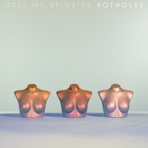 Potholes — Call Me Spinster