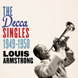 The Decca Singles 1949-1958 — Louis Armstrong