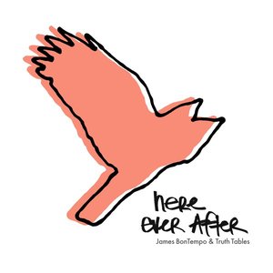 Here Ever After — James BonTempo & Truth Tables