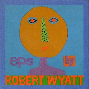 EPs — Robert Wyatt