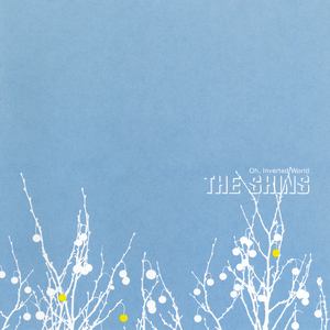 Oh, Inverted World — The Shins