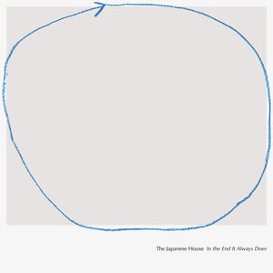 In the End It Always Does — The Japanese House