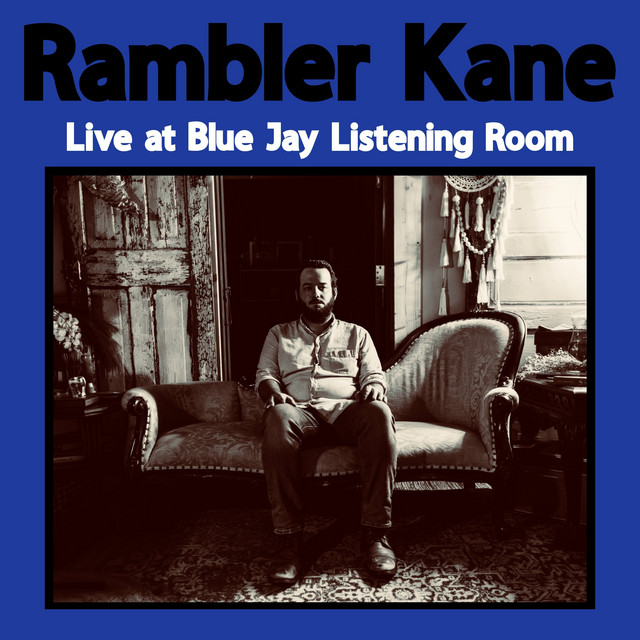 Live at Blue Jay Listening Room — Rambler Kane