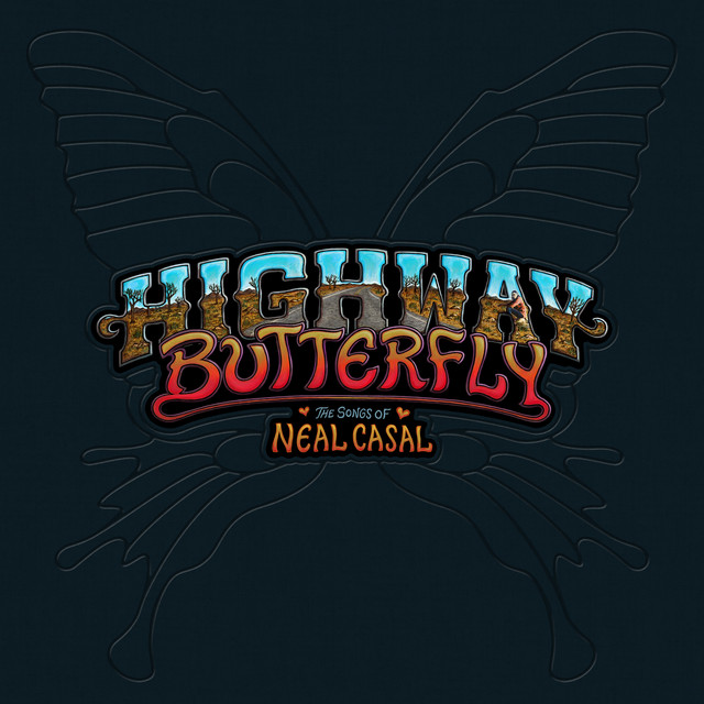 Highway Butterfly: The Songs of Neal Casal — Various Artists