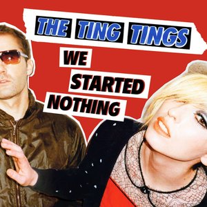 We Started Nothing — The Ting Tings