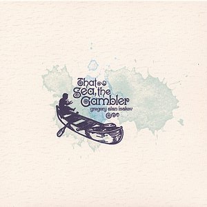 That Sea, The Gambler — Gregory Alan Isakov
