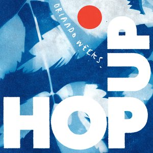 Hop Up — Orlando Weeks