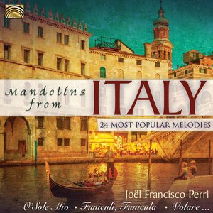 Joel Francisco Perri: Mandolins From Italy - 24 Most Popular Melodies — Joel Francisco Perri
