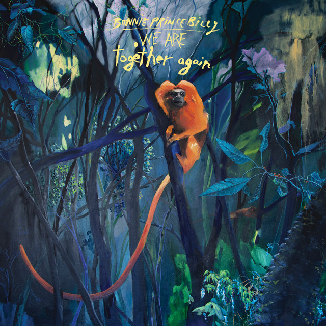 We Are Together Again — Bonnie Prince Billy