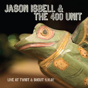 Live At Twist & Shout 11.16.07 — Jason Isbell and the 400 Unit