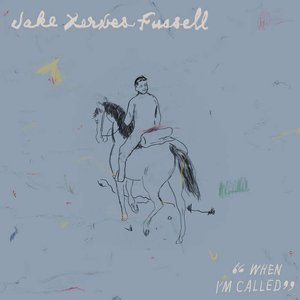When I'm Called — Jake Xerxes Fussell
