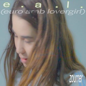 e.a.l. (euro arab lovergirl) — ZOUMER