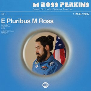 E Pluribus M Ross — M Ross Perkins