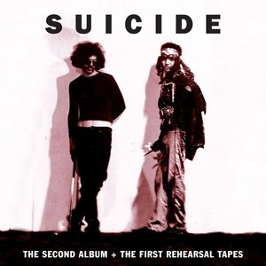 The Second Album + the First Rehearsal Tapes — Suicide