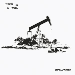 There Is A Well — Shallowater