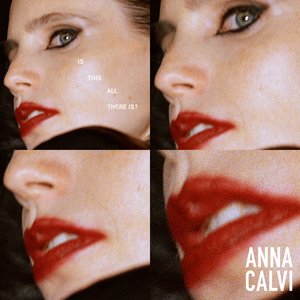 Is This All There Is? — Anna Calvi
