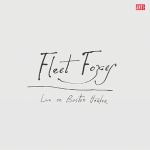 Live on Boston Harbor — Fleet Foxes