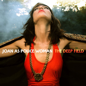The Deep Field — Joan as Police Woman