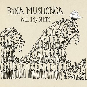 All My Ships — Rina Mushonga