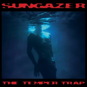Sungazer — The Temper Trap