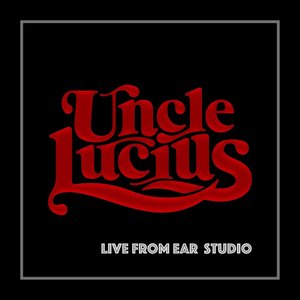 Live from Ear Studio — Uncle Lucius