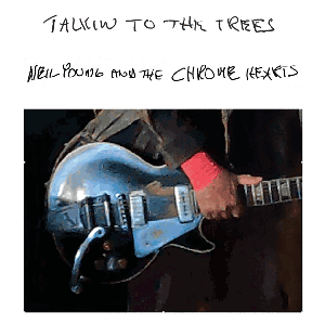 Talkin to the Trees — Neil Young
