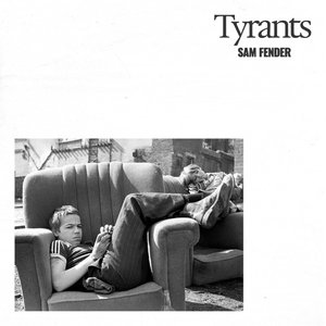 Tyrants — Sam Fender