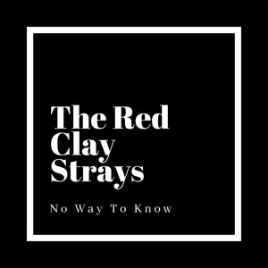 No Way to Know — The Red Clay Strays