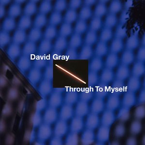 Through to Myself — David Gray