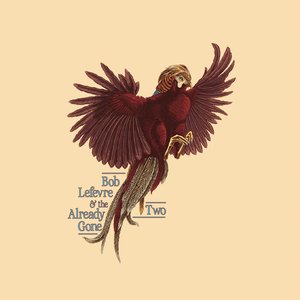 Two — Bob Lefevre & the Already Gone