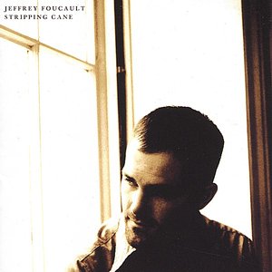 Stripping Cane — Jeffrey Foucault