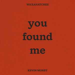 You Found Me — Waxahatchee