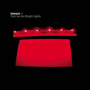 Turn On The Bright Lights — Interpol
