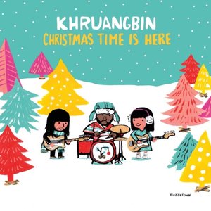 Christmas Time Is Here — Khruangbin