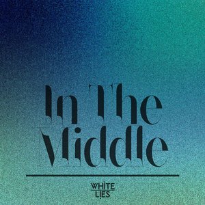 In the Middle — White Lies