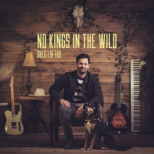 No Kings In The Wild — Greg Loftus