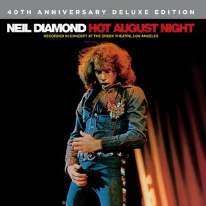 Hot August Night (40th Anniversary Deluxe Edition) — Neil Diamond