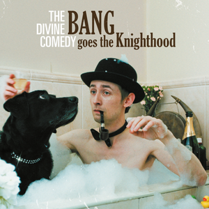 Bang Goes the Knighthood — The Divine Comedy