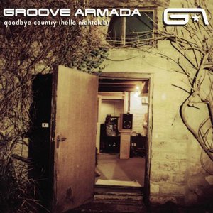 Goodbye Country (Hello Nightclub) — Groove Armada