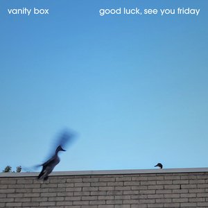 Good Luck, See You Friday — Vanity Box